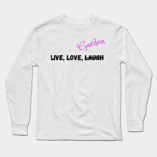 Live, Love, and Do what you want Long Sleeve T-Shirt